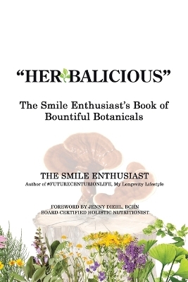 "Herbalicious" - The Smile Enthusiast