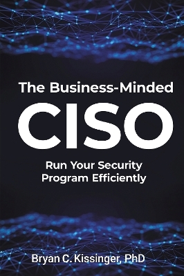 The Business-Minded CISO - Bryan Kissinger