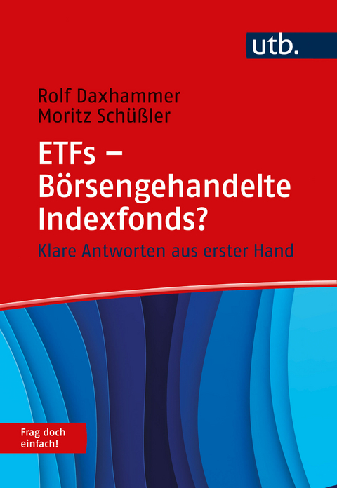 ETFs - Börsengehandelte Indexfonds? Frag doch einfach! - Rolf J. Daxhammer, Moritz Schüßler