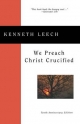 We Preach Christ Crucified - Kenneth Leech