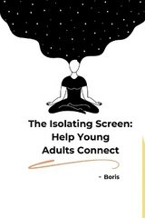 The Isolating Screen: Help Young Adults Connect -  Marlon