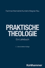 Praktische Theologie - Fechtner, Kristian; Hermelink, Jan; Kumlehn, Martina; Wagner-Rau, Ulrike