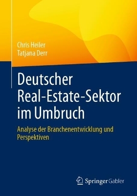 Deutscher Real-Estate-Sektor im Umbruch - Chris Heiler, Tatjana Derr