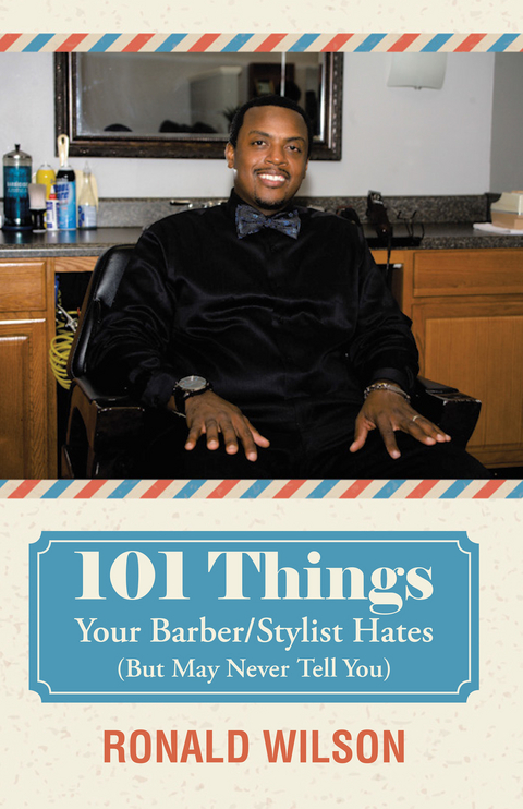 101 Things Your Barber/Stylist Hates (But May Never Tell You) -  Ronald Wilson