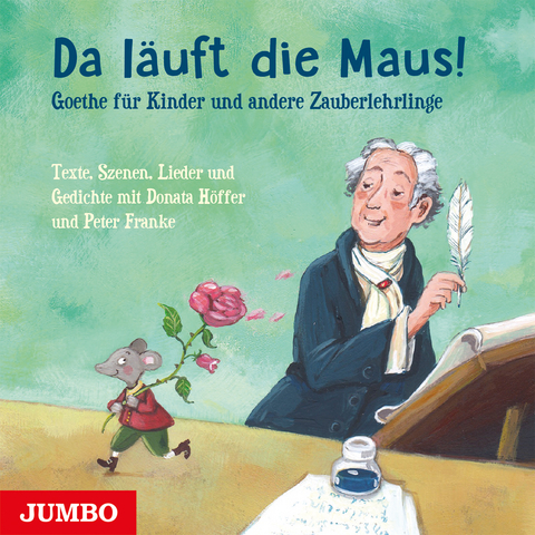 Da läuft die Maus! Goethe für Kinder und andere Zauberlehrlinge - Johann Wolfgang von Goethe