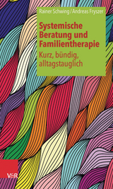Systemische Beratung und Familientherapie - kurz, bündig, alltagstauglich -  Rainer Schwing,  Andreas Fryszer