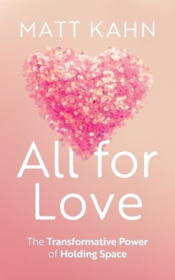 All for Love - Matt Kahn