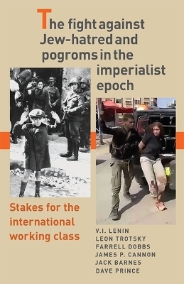 The Fight Against Jew-Hatred and Pogroms in the Imperialist Epoch - Dave Prince, V I Lenin, Leon Trotsky