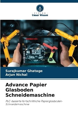 Advance Papier Glasboden Schneidemaschine - Surajkumar Ghatage, Arjun Nichal