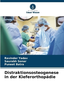 Distraktionsosteogenese in der Kieferorthop�die - Ravinder Yadav, Saurabh Sonar, Puneet Batra