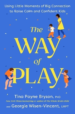 The Way of Play - Tina Payne Bryson, Georgie Wisen-Vincent