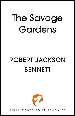 The Savage Gardens - Robert Jackson Bennett