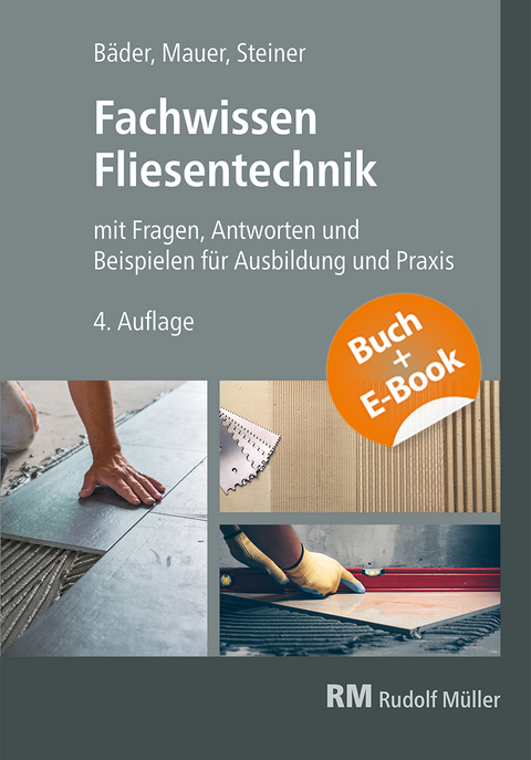 Fachwissen Fliesentechnik-mit E-Book - Claudia Steiner, Reinhold P. Bäder, Walter Mauer