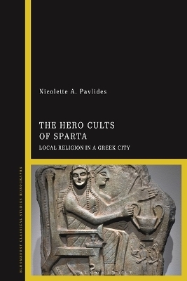 The Hero Cults of Sparta - Nicolette A Pavlides