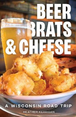 Beer, Brats, and Cheese - Heather Kerrigan
