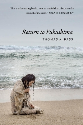 Return to Fukushima - Thomas A. Bass