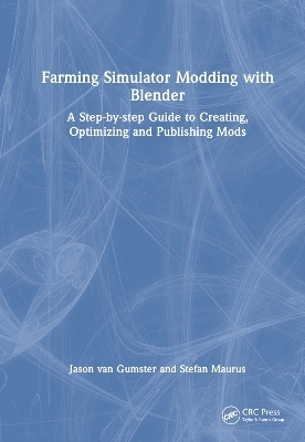 Farming Simulator Modding with Blender - Jason van Gumster, Stefan Maurus