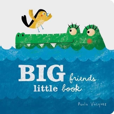 Big Friends, Little Book - Paula Vásquez