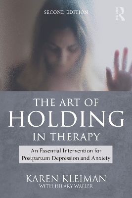 The Art of Holding in Therapy - Karen Kleiman, Hilary Waller