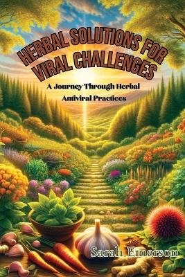 Herbal Solutions for Viral Challenges - Sarah Emerson