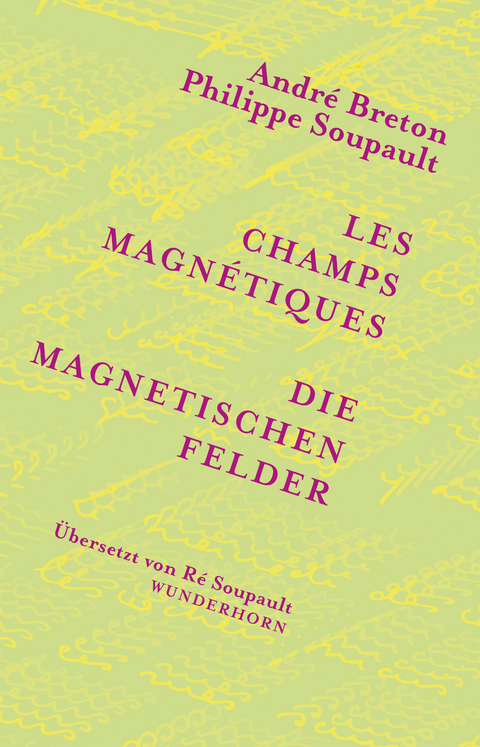 Die magnetischen Felder - Philippe Soupault, André Breton