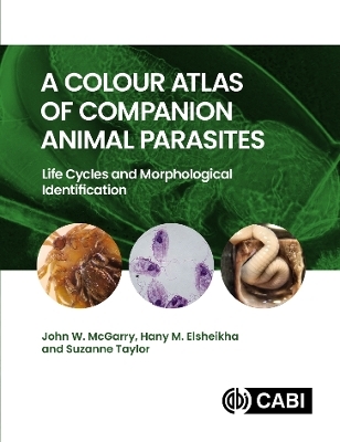 A Colour Atlas of Companion Animal Parasites - John McGarry, Hany Elsheikha, Suzanne Taylor