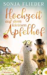 Hochzeit auf dem kleinen Apfelhof - Sonja Flieder