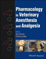 Pharmacology in Veterinary Anesthesia and Analgesia - Turi Aarnes, Phillip Lerche