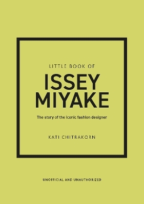 Little Book of Issey Miyake - Kati Chitrakorn