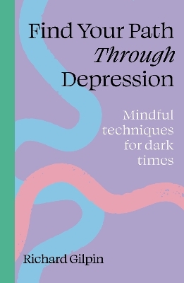 Find your path through depression - Richard Gilpin