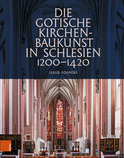 Die gotische Kirchenbaukunst in Schlesien 1200–1420 - Jakub Adamski