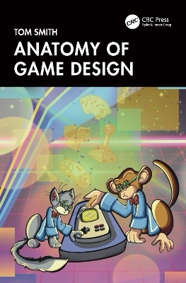 Anatomy of Game Design - Tom Smith