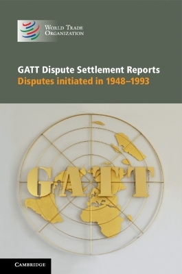 GATT Dispute Settlement Reports 6 Volume Hardback Set -  World Trade Organization
