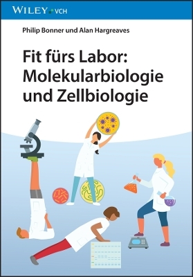 Fit fürs Labor: Molekularbiologie & Zellbiologie - Philip L. R. Bonner, Alan J. Hargreaves