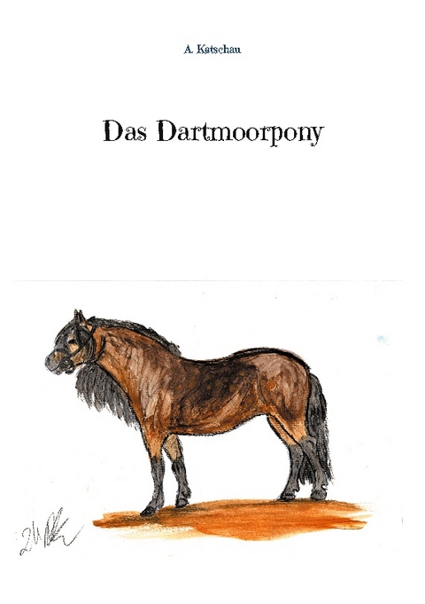 Das Dartmoorpony - A. Ketschau
