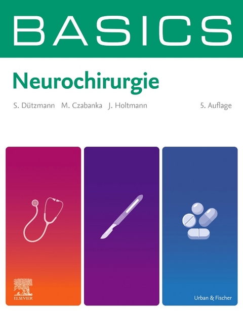 BASICS Neurochirurgie - Stephan Dützmann, Marcus Czabanka, Julia Holtmann