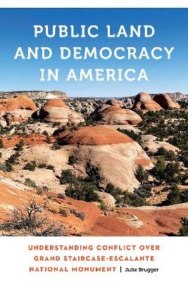 Public Land and Democracy in America - Julie Brugger