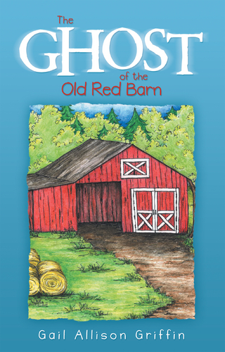 The Ghost of the Old Red Barn - Gail Allison Griffin