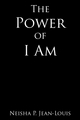 The Power of I Am - Neisha P. Jean-Louis