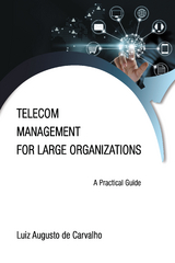 Telecom Management for Large Organizations -  Luiz Augusto de Carvalho