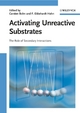 Activating Unreactive Substrates - Carsten Bolm; F. Ekkehardt Hahn