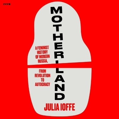 Motherland - Julia Ioffe
