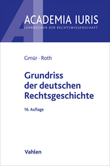 Grundriss der deutschen Rechtsgeschichte - Gmür, Rudolf; Roth, Andreas
