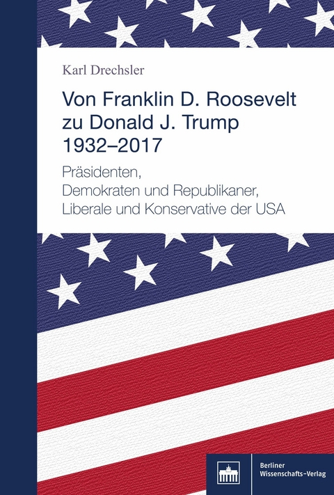 Von Franklin D. Roosevelt bis Donald J. Trump. 1932–2017 - Karl Drechsler