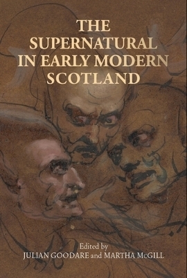 The Supernatural in Early Modern Scotland - 
