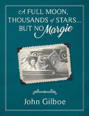 "A full moon, thousands of stars...but no Margie" - John Gilboe