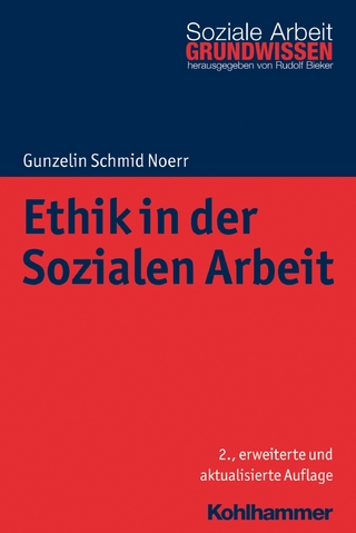 Ethik in der Sozialen Arbeit - Gunzelin Schmid Noerr; Rudolf Bieker
