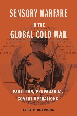 Sensory Warfare in the Global Cold War - 