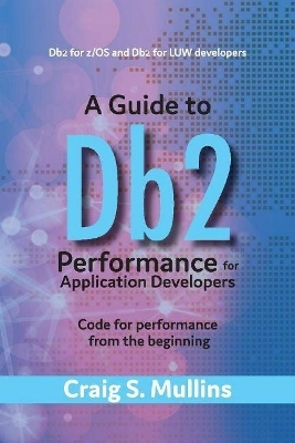 A Guide to Db2 Performance for Application Developers - Craig S. Mullins