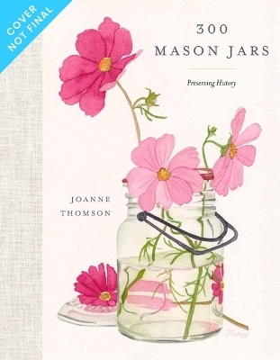 300 Mason Jars - Joanne Thomson